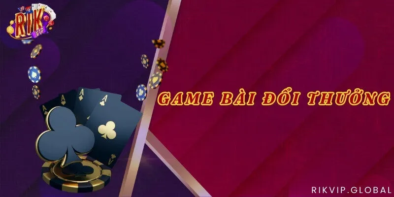 Game bài đổi thưởng