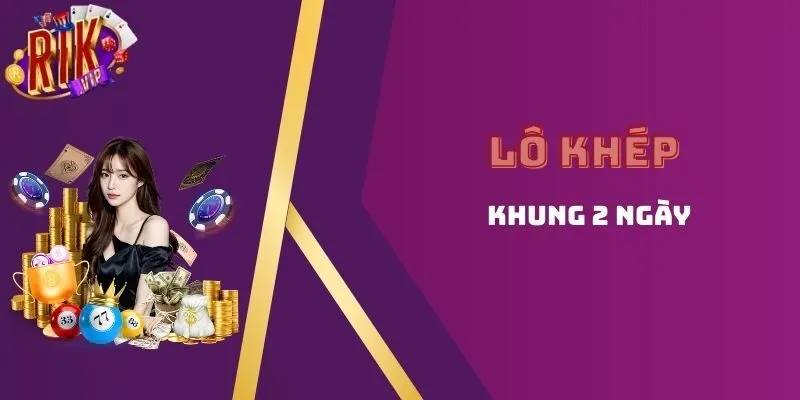 Lô kép khung 2 ngày